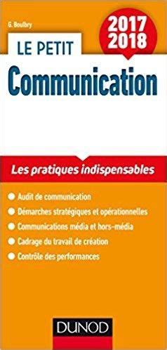 Le petit Communication 2017/2018 - Les pratiques indispensables: Les pratiques indispensables (2017-2018)